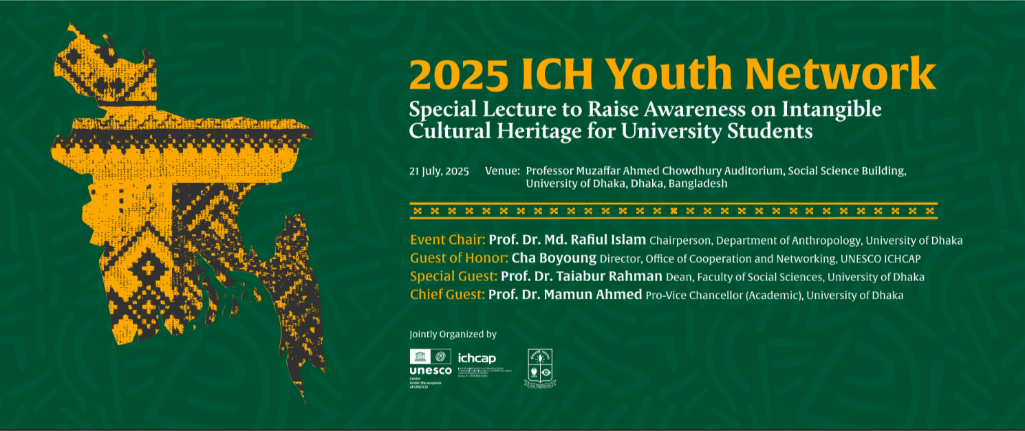 Discussing the Future of Intangible Heritage with Youth – Special Lecture for ICH Youth Successfully Held at the University of Dhaka, Bangladeshi